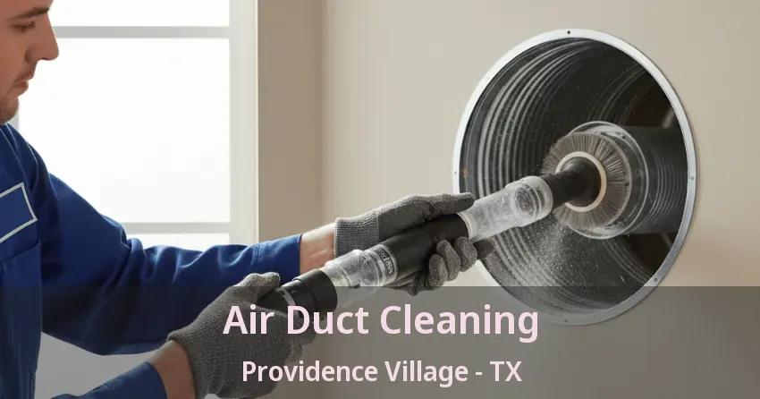 Air Duct Cleaning Providence Village - TX Air Duct Cleaning Providence Village - TX